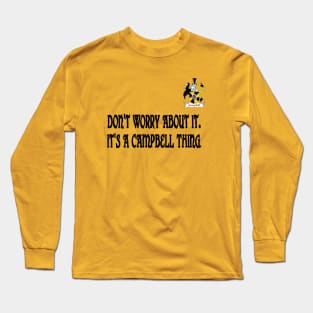 Don't Worry - It's A Campbell Thing Long Sleeve T-Shirt